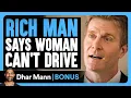 Download Lagu RICH MAN Says WOMAN Can't DRIVE | Dhar Mann Bonus!