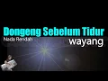 Download Lagu Dongeng Sebelum Tidur - Wayang ( Karaoke Nada Rendah ) || Low Key