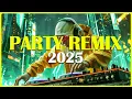 DANCE PARTY REMIX 2025 - Mashups \u0026 Remixes Of Popular Songs - DJ Remix Club Music Dance Mix 2024