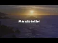 MÁS ALLÁ DEL SOL yo tengo un hogar | Aunque en esta vida no tenga riqueza