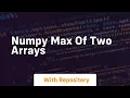 numpy max of two arrays