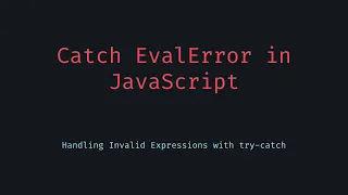 Catch EvalError in JavaScript using try catch