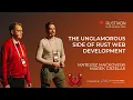 The Unglamorous Side of Rust Web Development by Mateusz Mackowski Marek Grzelak Rustikon 2026