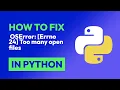 How to fix OSError Errno 24 Too many open files in Python