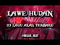 Download Lagu DJ LAGU ALAS - LAWE HUDAN [BREAKBEAT] #Engkol