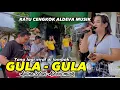 GULA GULA DI BAWAKAN LAGSUNG SI RATU CENGKOK LOMBOK AOLINA LESTARI ALDEVA MUSIK