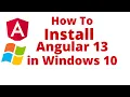 How to install angular in windows 10 same step install angular 12 and 13 in