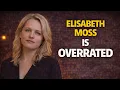 Elisabeth Moss is overrated And Here s Why