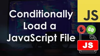 Conditionally Load a JavaScript File Script Tutorial