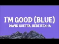 David Guetta, Bebe Rexha - I'm good (Blue) (Lyrics)