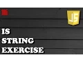 JAVASCRIPT EXERCISES - Is String function