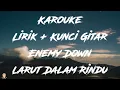 Lagu Enemy down - Larut Dalam Rindu | KAROUKE LIRIK \u0026 CHORD