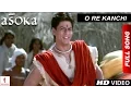 Download Lagu O Re Kanchi | HD | Full Song | Asoka | Shah Rukh Khan | Kareena Kapoor