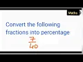Convert the following fractions into percentages Convert into percentage