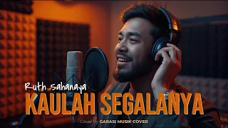 ruth sahanaya kaulah segalanya cover by garasi musik cover ver male