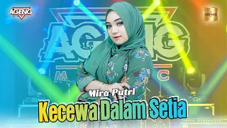 mira putri ft ageng music kecewa dalam setia official live music 