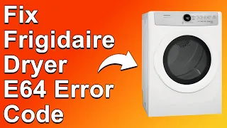 Frigidaire Dryer E64 Error Code Defective Heating Element - How To Troubleshoot Error E64
