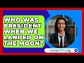 Lagu Who Was President When We Landed On The Moon? - CountyOffice.org