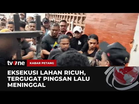 Ricuh Eksekusi Lahan Menewaskan Satu Orang