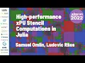 High-performance xPU Stencil Computations in Julia Samuel Omlin Ludovic Rass JuliaCon 2022