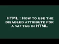 HTML How to use the disabled attribute for a a tag in HTML