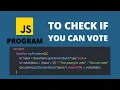 Javascript Program to display you can Vote or Not