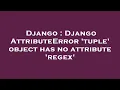 Django Django AttributeError tuple object has no attribute regex