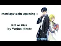 Marriagetoxin OP / Opening 1 "Kill or kiss" by Yurina Hirate Full Lyrics