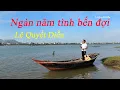 Lagu NGÀN NĂM TÌNH BẾN ĐỢI/ Lê Quyết Diễn/ Dân ca ví giặm Nghệ Tĩnh