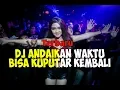 Download Lagu Dj Terbaru 2020-Dj Andaikan Waktu Bisa Kuputar Kembali -Remix Full Bass-Spesial Dj kodoks