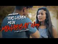 Download Lagu Teri Galiyon Mein Mohabbat Hogi | Sweet Crush Love Story | Best Love Song | Mere Mehboob Qayamat