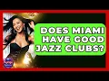 Does Miami Have Good Jazz Clubs - Nightlife Experiences