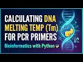28 Bioinformatics with Python Calculating DNA Melting Temp Tm for PCR Primers