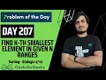 DAY 207 - Find k-th smallest element in given n ranges Sorting JAVA C GFG POTD 19 May