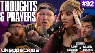 Thoughts Prayers ft Caleb Francis Savannah Summer - Unsubscribe Podcast Ep 92