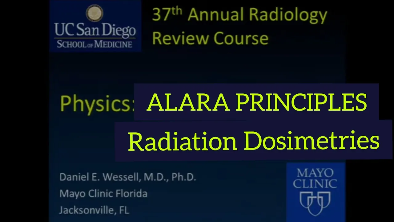 ALARA Principle | Radiation Dosimetries | Daniel E. Wessell, M.D, pH.D. Mayo Clinic Florida.
