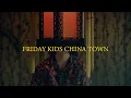 Lagu にしな - FRIDAY KIDS CHINA TOWN【Official Video】