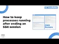 How to keep processes running after ending an SSH session GNU Screen