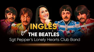 Inglês com música - Sgt Pepper’s Lonely Hearts Club Band | The Beatles