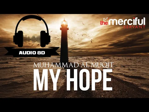 Download MP3 My Hope (Allah) Nasheed || Muhammad al Muqit || 3D AUDIO || Use Headphones 🎧