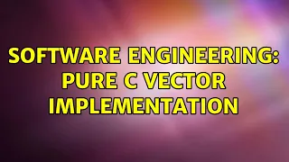 Software Engineering Pure C Vector Implementation