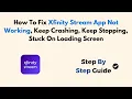 How To Fix Xfinity Stream App Not Working Keep Crashing Keep Stopping Stuck On Loading Screen