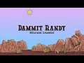Miranda Lambert - Dammit Randy (Lyrics)