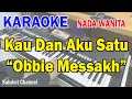 Download Lagu KAU DAN AKU SATU ll KARAOKE NOSTALGIA ll OBBIE MESSAKH ll NADA WANITA BES=DO