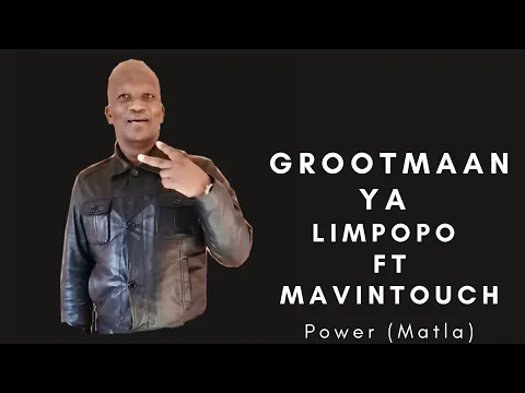 Download MP3 Power Matla Grootmaan ya Limpopo ft MavinTouch (Original)