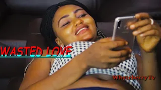 wasted love latest nollywood movies nigerianmovies