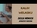 Lagu KALIH WELASKU - DELLA MONICA - Acoustic version (Lirik \u0026 Terjemahan)