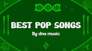 Dna Music Mixtape | Best Pop Songs (Official Release)