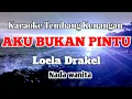 Download Lagu AKU BUKAN PINTU - Loela Drakel | Karaoke nada wanita | Lirik