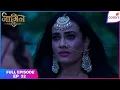 Naagin S3 Full Episode Ep 32 Bela confesses her love Colors TV